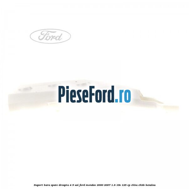 Suport bara spate dreapta 4/5 usi Ford Mondeo 2000-2007 1.8 16V 125 cp CHBA, CHBB benzina