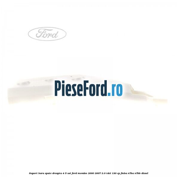 Suport bara spate dreapta 4/5 usi Ford Mondeo 2000-2007 2.0 TDCi 130 cp Suport bara spate dreapta 4/5 usi Ford Mondeo 2000-2007 2.0 TDCi 130 cp FMBA, N7BA, N7BB diesel