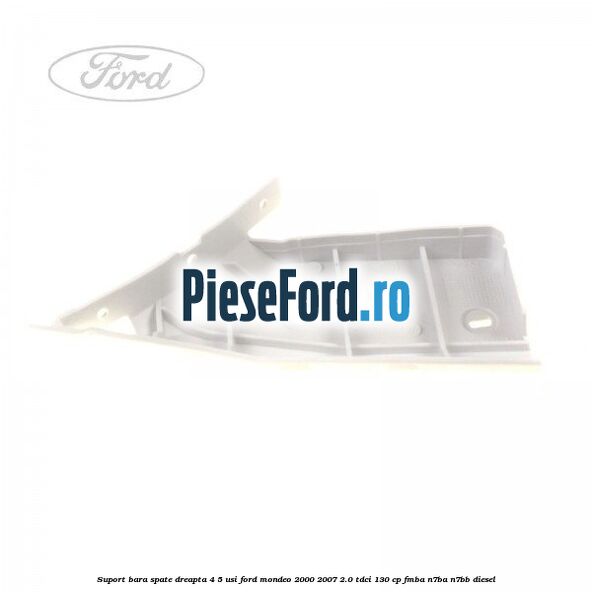 Suport bara spate dreapta 4/5 usi Ford Mondeo 2000-2007 2.0 TDCi 130 cp FMBA, N7BA, N7BB diesel