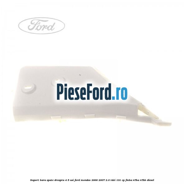 Suport bara spate dreapta 4/5 usi Ford Mondeo 2000-2007 2.0 TDCi 131 cp FMBA, N7BA, N7BB diesel
