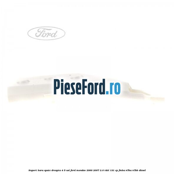 Suport bara spate dreapta 4/5 usi Ford Mondeo 2000-2007 2.0 TDCi 131 cp FMBA, N7BA, N7BB diesel