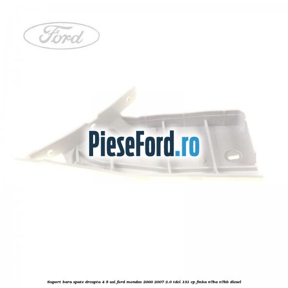 Suport bara spate dreapta 4/5 usi Ford Mondeo 2000-2007 2.0 TDCi 131 cp FMBA, N7BA, N7BB diesel