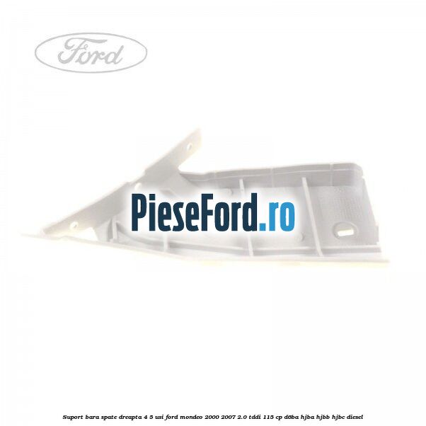Suport bara spate dreapta 4/5 usi Ford Mondeo 2000-2007 2.0 TDDI 115 cp D6BA, HJBA, HJBB, HJBC diesel
