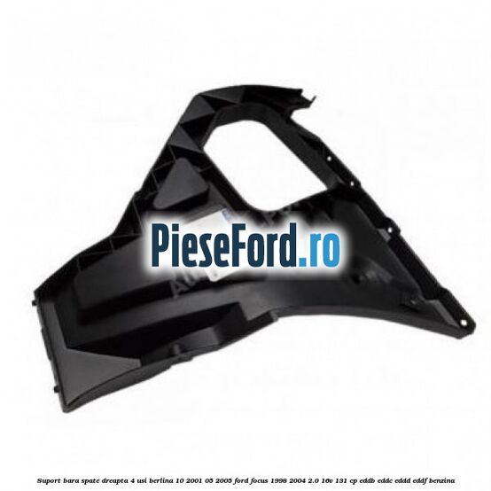 Suport bara spate dreapta 4 usi berlina 10/2001-05/2005 Ford Focus 1998-2004 2.0 16V 131 cp EDDB, EDDC, EDDD, EDDF benzina