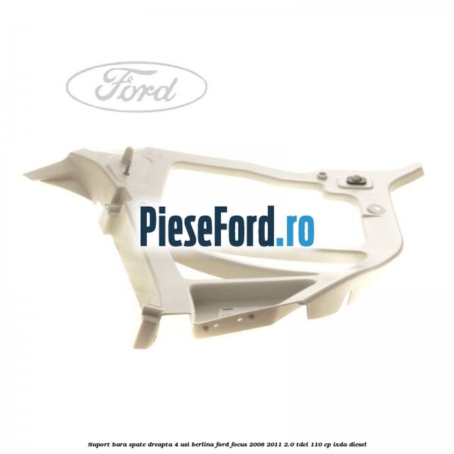 Suport bara spate dreapta 4 usi berlina Ford Focus 2008-2011 2.0 TDCi 110 cp Suport bara spate dreapta 4 usi berlina Ford Focus 2008-2011 2.0 TDCi 110 cp IXDA diesel
