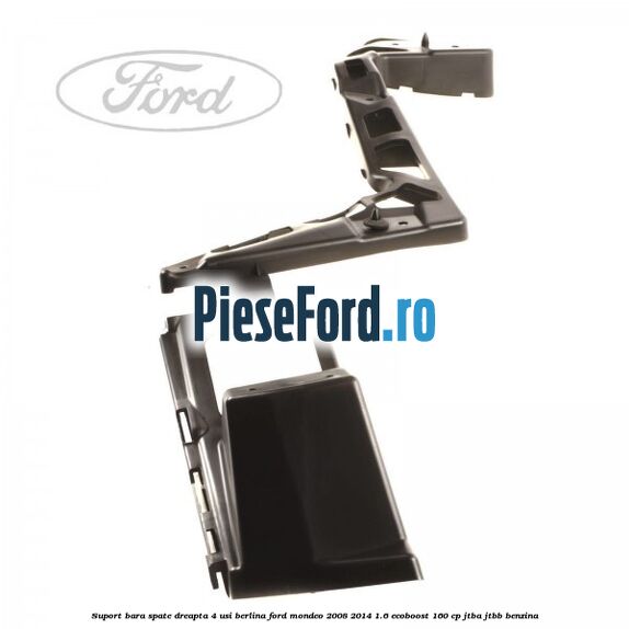 Suport bara spate dreapta 4 usi berlina Ford Mondeo 2008-2014 1.6 EcoBoost 160 cp JTBA, JTBB benzina