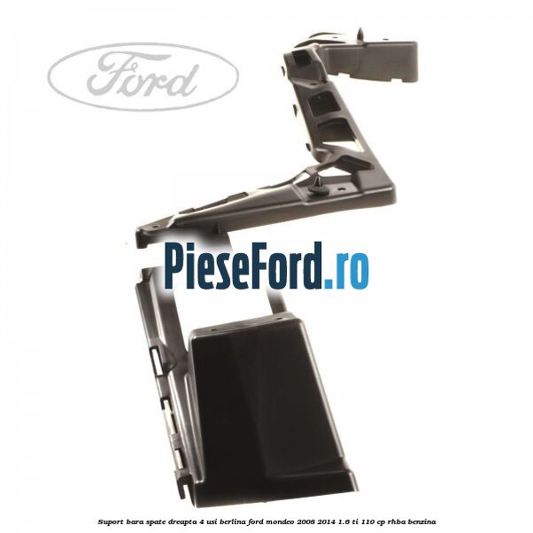 Suport bara spate dreapta 4 usi berlina Ford Mondeo 2008-2014 1.6 Ti 110 cp RHBA benzina