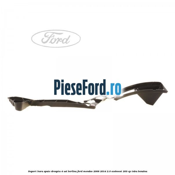 Suport bara spate dreapta 4 usi berlina Ford Mondeo 2008-2014 2.0 EcoBoost 203 cp TNBA benzina
