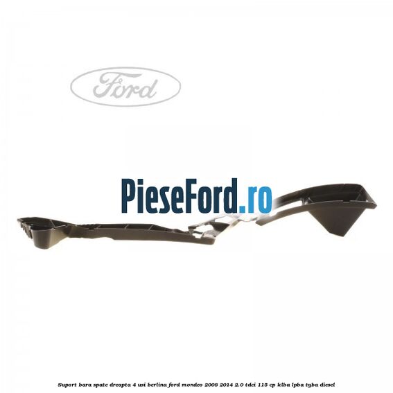Suport bara spate dreapta 4 usi berlina Ford Mondeo 2008-2014 2.0 TDCi 115 cp Suport bara spate dreapta 4 usi berlina Ford Mondeo 2008-2014 2.0 TDCi 115 cp KLBA, LPBA, TYBA diesel