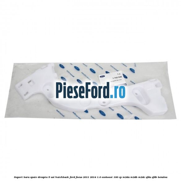 Suport bara spate dreapta 5 usi hatchback Ford Focus 2011-2014 1.0 EcoBoost 100 cp Suport bara spate dreapta 5 usi hatchback Ford Focus 2011-2014 1.0 EcoBoost 100 cp M2DA, M2DB, M2DC, SFDA, SFDB benzina