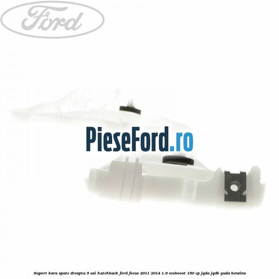 Suport bara spate dreapta 5 usi hatchback Ford Focus 2011-2014 1.6 EcoBoost 150 cp Suport bara spate dreapta 5 usi hatchback Ford Focus 2011-2014 1.6 EcoBoost 150 cp JQDA, JQDB, YUDA benzina