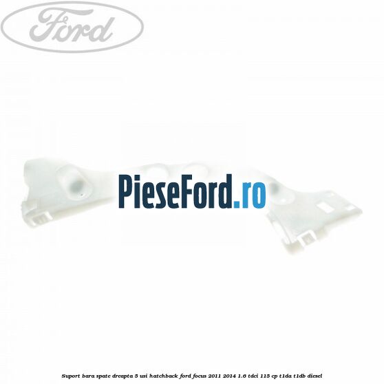 Suport bara spate dreapta 5 usi hatchback Ford Focus 2011-2014 1.6 TDCi 115 cp T1DA, T1DB diesel