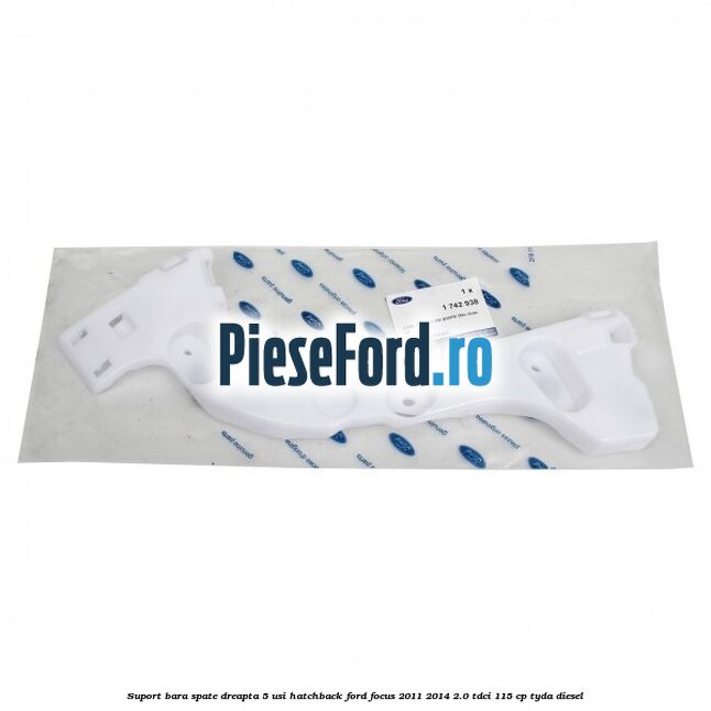 Suport bara spate dreapta 5 usi hatchback Ford Focus 2011-2014 2.0 TDCi 115 cp Suport bara spate dreapta 5 usi hatchback Ford Focus 2011-2014 2.0 TDCi 115 cp TYDA diesel