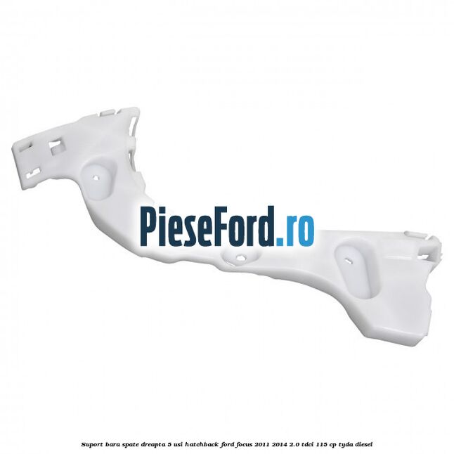 Suport bara spate dreapta 5 usi hatchback Ford Focus 2011-2014 2.0 TDCi 115 cp Suport bara spate dreapta 5 usi hatchback Ford Focus 2011-2014 2.0 TDCi 115 cp TYDA diesel