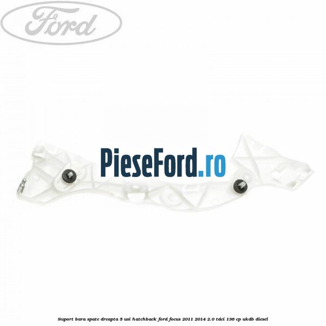 Suport bara spate dreapta 5 usi hatchback Ford Focus 2011-2014 2.0 TDCi 136 cp UKDB diesel