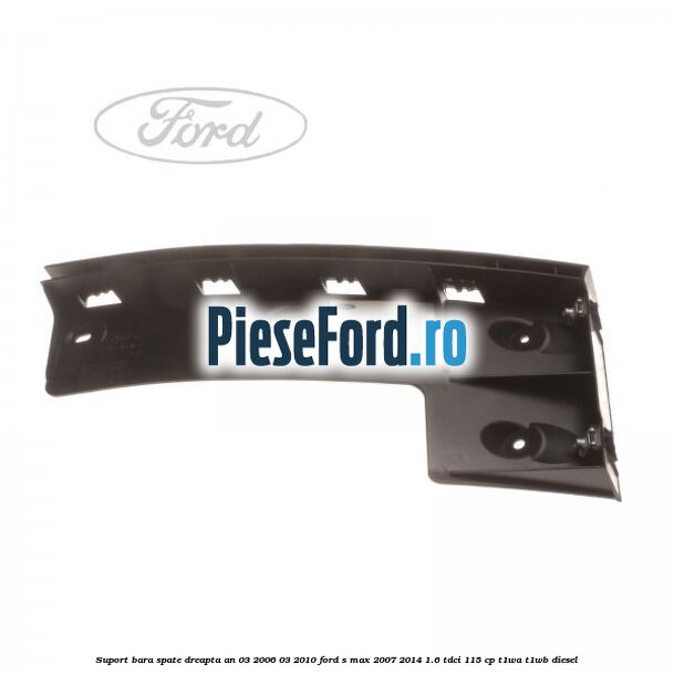 Suport bara spate dreapta an 03/2006-03/2010 Ford S-Max 2007-2014 1.6 TDCi 115 cp T1WA, T1WB diesel