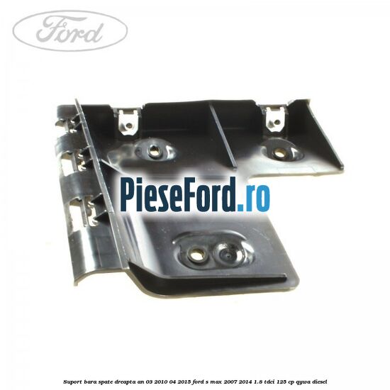Suport bara spate dreapta an 03/2010-04/2015 Ford S-Max 2007-2014 1.8 TDCi 125 cp QYWA diesel
