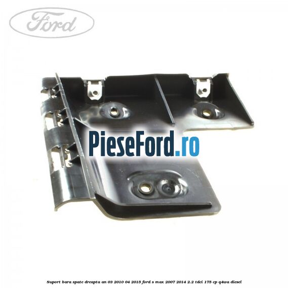 Suport bara spate dreapta an 03/2010-04/2015 Ford S-Max 2007-2014 2.2 TDCi 175 cp Q4WA diesel