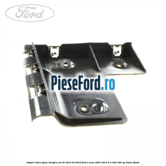 Suport bara spate dreapta an 03/2010-04/2015 Ford S-Max 2007-2014 2.2 TDCi 200 cp KNWA diesel