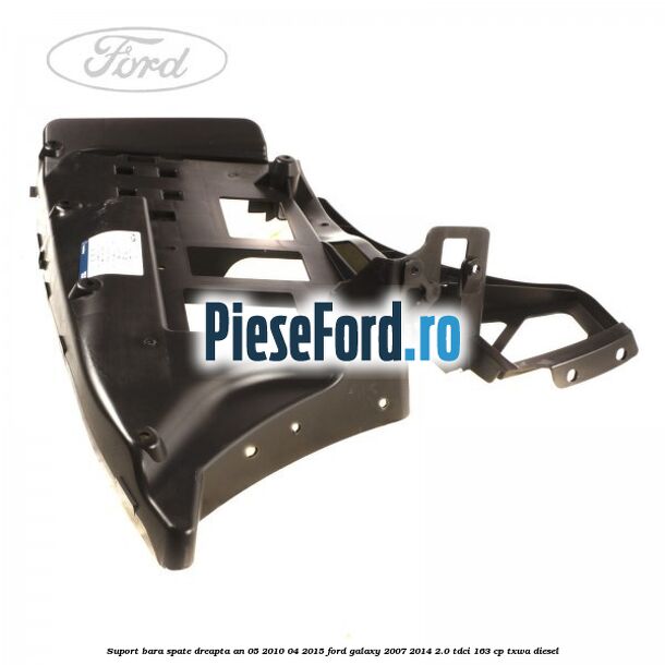 Suport bara spate dreapta an 05/2010-04/2015 Ford Galaxy 2007-2014 2.0 TDCi 163 cp Suport bara spate dreapta an 05/2010-04/2015 Ford Galaxy 2007-2014 2.0 TDCi 163 cp TXWA diesel