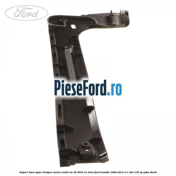 Suport bara spate dreapta centru combi an 09/2010-12/2014 Ford Mondeo 2008-2014 2.2 TDCi 175 cp Q4BA diesel