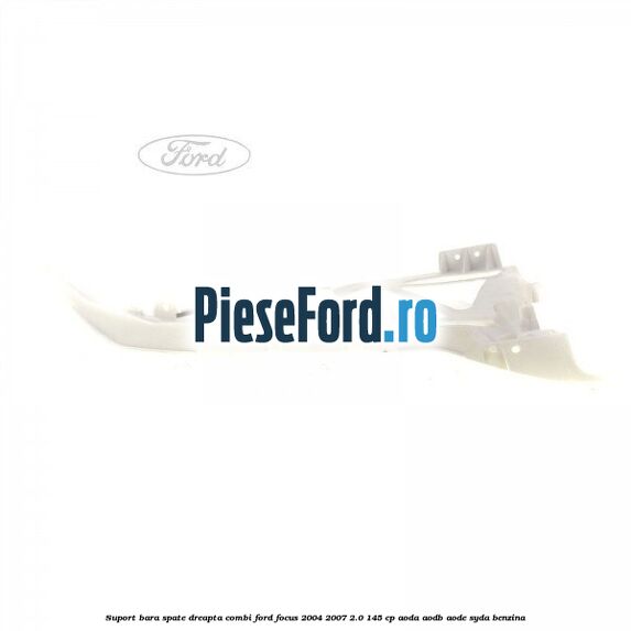 Suport bara spate dreapta combi Ford Focus 2004-2007 2.0 145 cp AODA, AODB, AODE, SYDA benzina