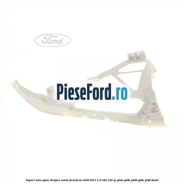 Suport bara spate dreapta combi Ford Focus 2008-2011 1.6 TDCi 109 cp G8DA, G8DB, G8DD, G8DE, G8DF diesel