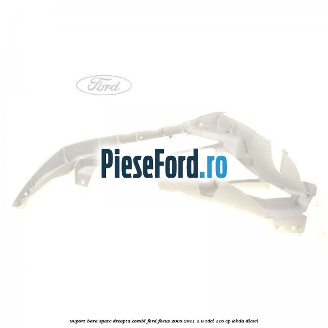 Suport bara spate dreapta combi Ford Focus 2008-2011 1.8 TDCi 115 cp KKDA diesel
