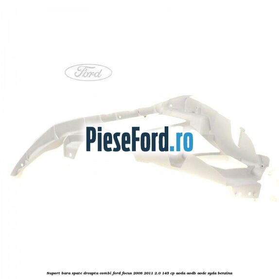 Suport bara spate dreapta combi Ford Focus 2008-2011 2.0 145 cp AODA, AODB, AODE, SYDA benzina