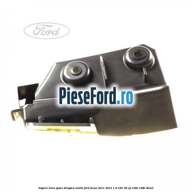 Suport bara spate dreapta combi Ford Focus 2011-2014 1.6 TDCi 95 cp T3DA, T3DB diesel