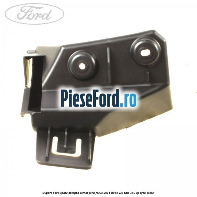 Suport bara spate dreapta combi Ford Focus 2011-2014 2.0 TDCi 140 cp UFDB diesel