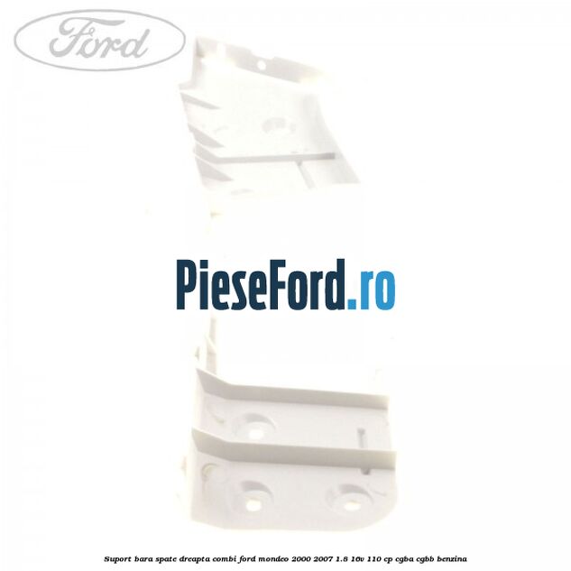 Suport bara spate dreapta combi Ford Mondeo 2000-2007 1.8 16V 110 cp Suport bara spate dreapta combi Ford Mondeo 2000-2007 1.8 16V 110 cp CGBA, CGBB benzina
