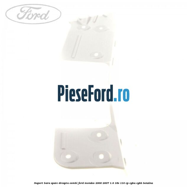 Suport bara spate dreapta combi Ford Mondeo 2000-2007 1.8 16V 110 cp Suport bara spate dreapta combi Ford Mondeo 2000-2007 1.8 16V 110 cp CGBA, CGBB benzina
