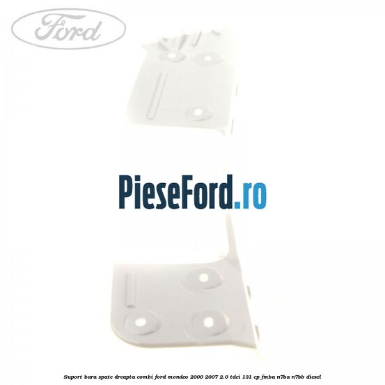 Suport bara spate dreapta combi Ford Mondeo 2000-2007 2.0 TDCi 131 cp FMBA, N7BA, N7BB diesel
