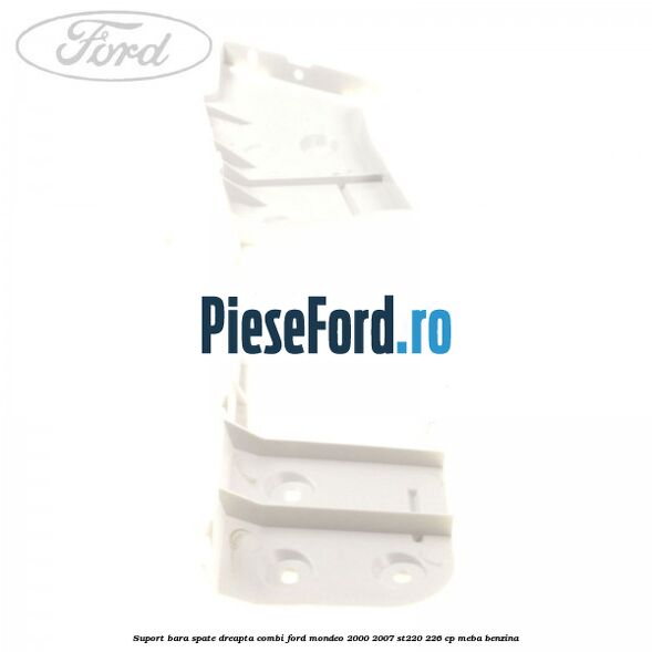 Suport bara spate dreapta combi Ford Mondeo 2000-2007 ST220 226 cp Suport bara spate dreapta combi Ford Mondeo 2000-2007 ST220 226 cp MEBA benzina
