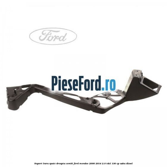 Suport bara spate dreapta combi Ford Mondeo 2008-2014 2.0 TDCi 130 cp AZBA diesel