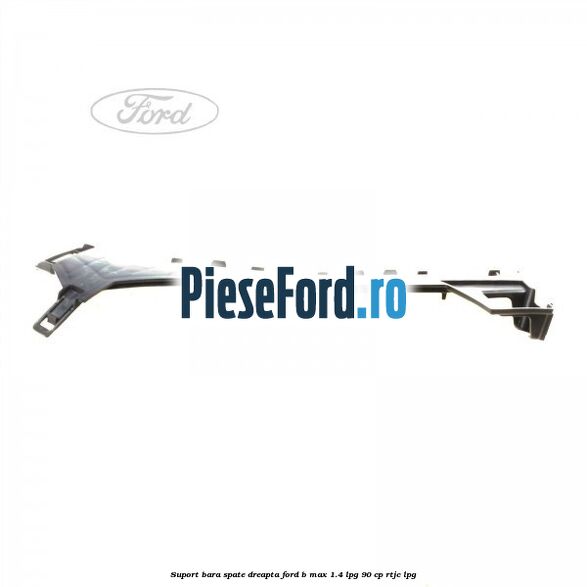 Suport bara spate dreapta Ford B-Max 1.4 LPG 90 cp RTJC LPG