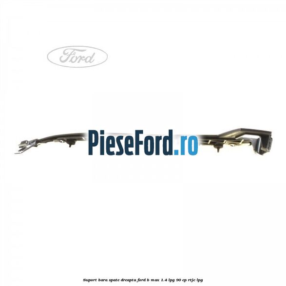 Suport bara spate dreapta Ford B-Max 1.4 LPG 90 cp RTJC LPG