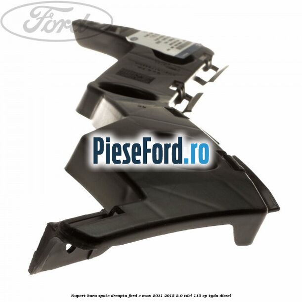 Suport bara spate dreapta Ford C-Max 2011-2015 2.0 TDCi 115 cp TYDA diesel