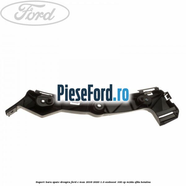 Suport bara spate dreapta Ford C-Max 2016-2020 1.0 EcoBoost 100 cp M2DA, SFDA benzina