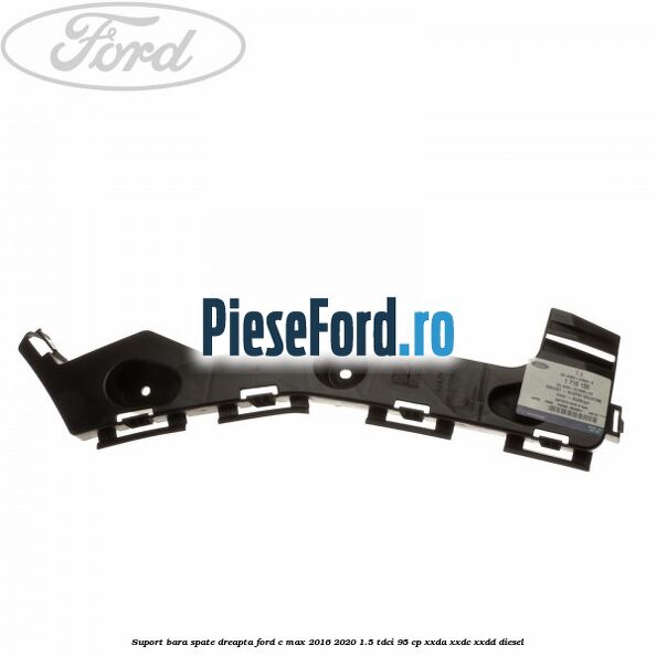 Suport bara spate dreapta Ford C-Max 2016-2020 1.5 TDCi 95 cp XXDA, XXDC, XXDD diesel