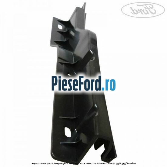 Suport bara spate dreapta Ford EcoSport 2013-2018 1.0 EcoBoost 140 cp YYJD, YYJF benzina