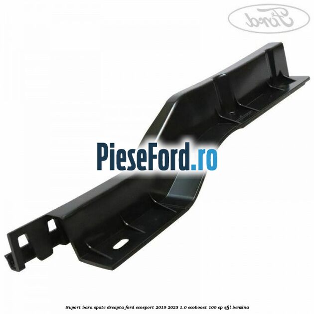 Suport bara spate dreapta Ford EcoSport 2019-2023 1.0 EcoBoost 100 cp Suport bara spate dreapta Ford EcoSport 2019-2023 1.0 EcoBoost 100 cp SFJL benzina
