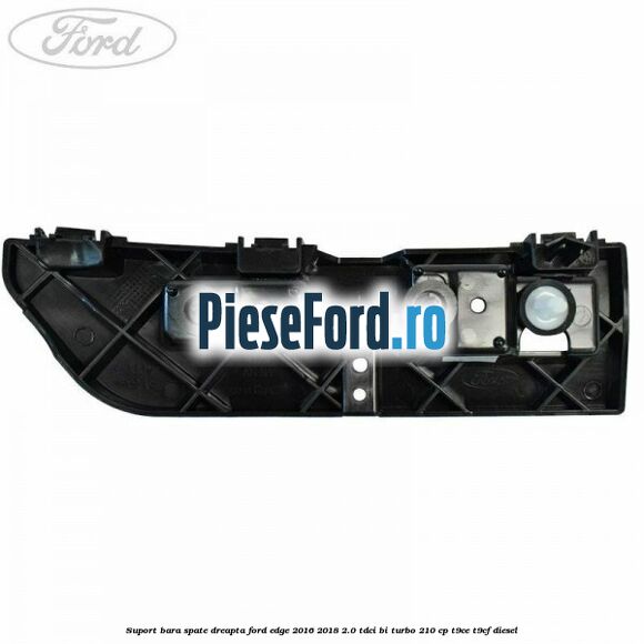 Suport bara spate dreapta Ford Edge 2016-2018 2.0 TDCi Bi-Turbo 210 cp T9CE, T9CF diesel