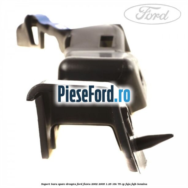Suport bara spate dreapta Ford Fiesta 2002-2005 1.25 16V 75 cp FUJA, FUJB benzina