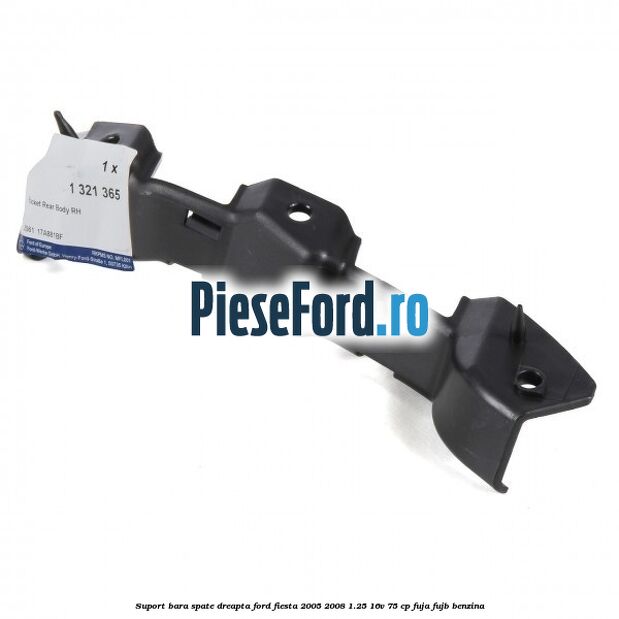 Suport bara spate dreapta Ford Fiesta 2005-2008 1.25 16V 75 cp FUJA, FUJB benzina