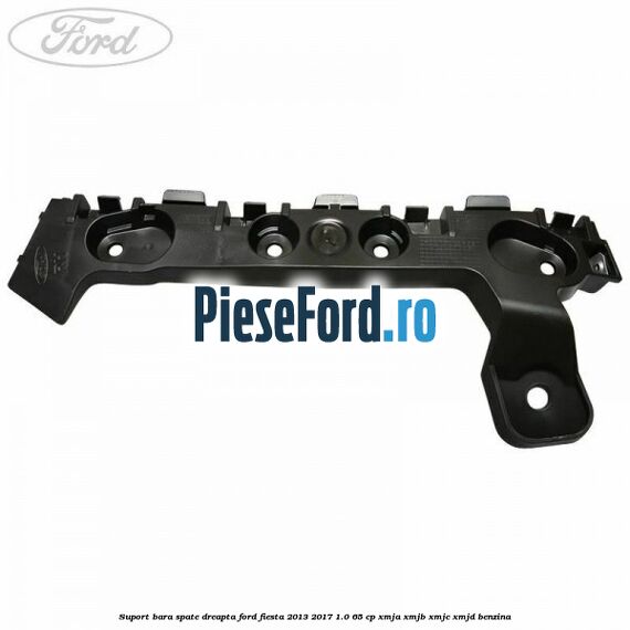 Suport bara spate dreapta Ford Fiesta 2013-2017 1.0 65 cp XMJA, XMJB, XMJC, XMJD benzina