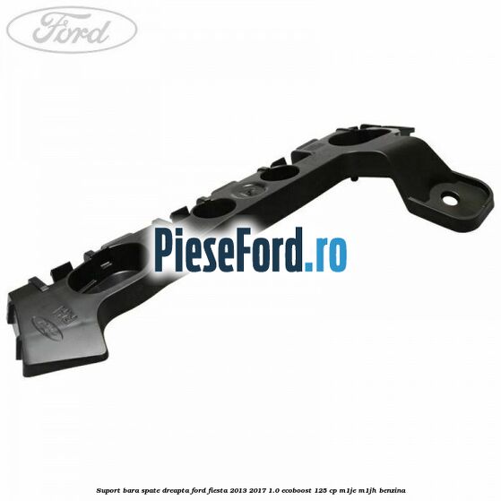 Suport bara spate dreapta Ford Fiesta 2013-2017 1.0 EcoBoost 125 cp M1JE, M1JH benzina