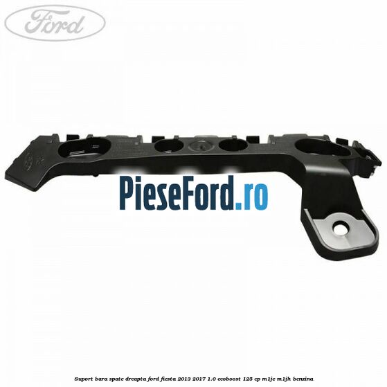 Suport bara spate dreapta Ford Fiesta 2013-2017 1.0 EcoBoost 125 cp M1JE, M1JH benzina