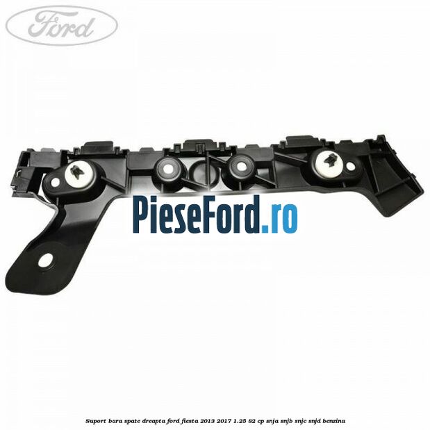 Suport bara spate dreapta Ford Fiesta 2013-2017 1.25 82 cp SNJA, SNJB, SNJC, SNJD benzina